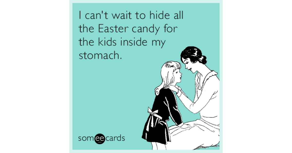 i-cant-wait-to-hide-all-the-easter-candy-in-my-stomach